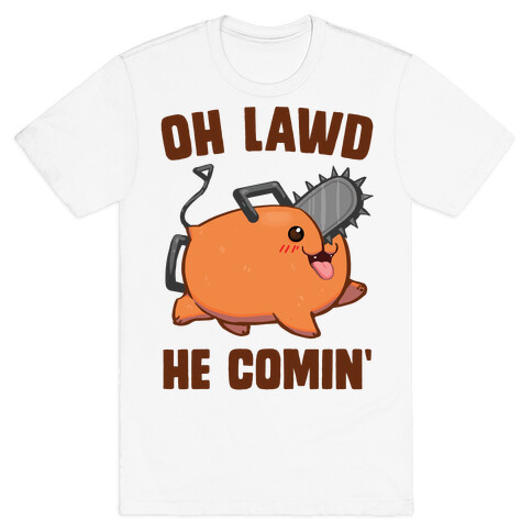 Oh Lawd He Comin' Pochita T-Shirt