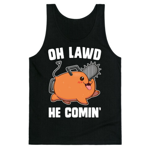 Oh Lawd He Comin' Pochita Tank Top