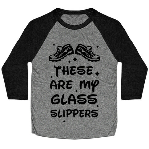These Are My Glass Slippers Baseball Tee