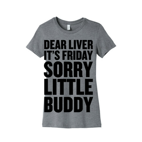 Dear Liver Womens T-Shirt