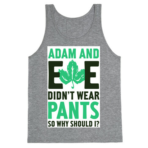 Adam and Eve Didn't Wear Pants So Why Should I? Tank Top