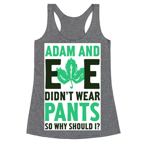 Adam and Eve Didn't Wear Pants So Why Should I? Racerback Tank Top
