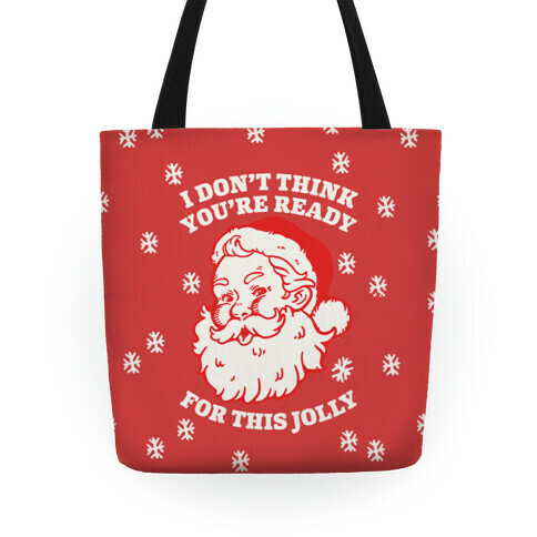 I Don't Think You're Ready For This Jolly Tote