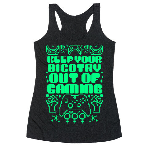 Keep You Bigotry Out Of Gaming Racerback Tank Top
