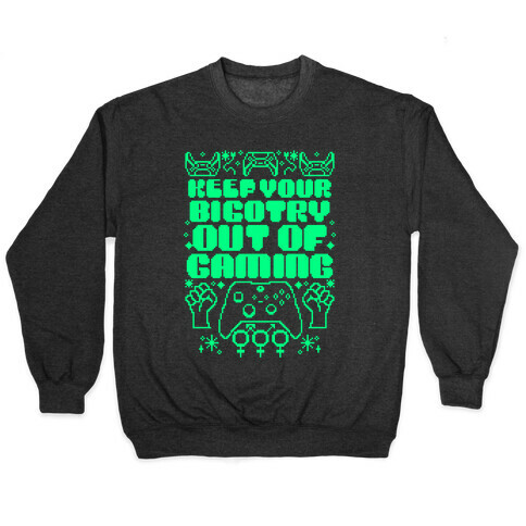 Keep You Bigotry Out Of Gaming Pullover