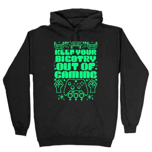 Keep You Bigotry Out Of Gaming Hooded Sweatshirt