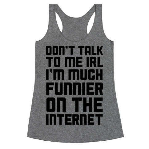 Much Funnier On The Internet Racerback Tank Top