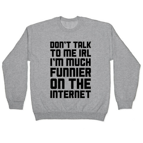 Much Funnier On The Internet Pullover