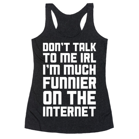 Much Funnier On The Internet Racerback Tank Top