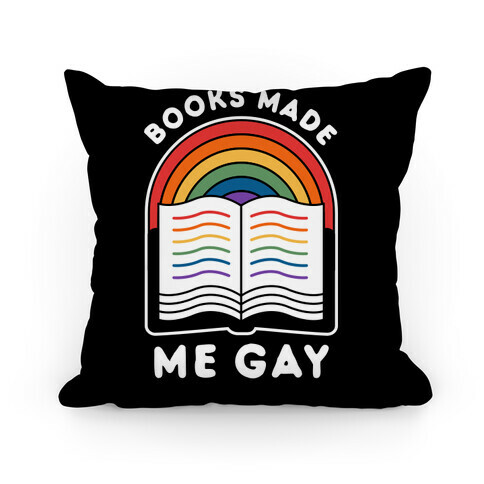 Books Made Me Gay Pillow