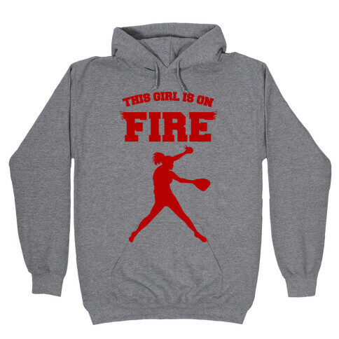 This Girl Is On Fire Hooded Sweatshirt