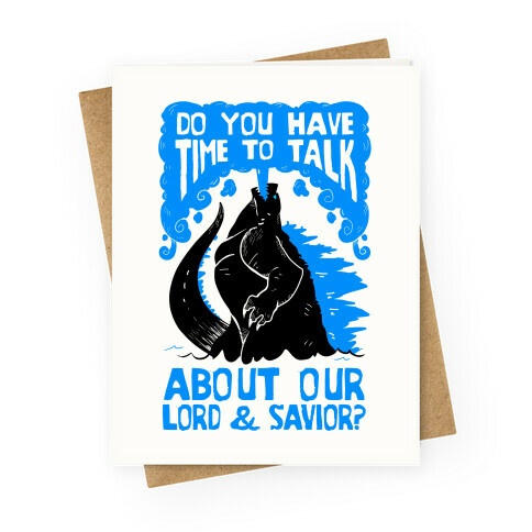 Do You Have Time To Talk About Our Lord And Savior Godzilla Christ? Greeting Card