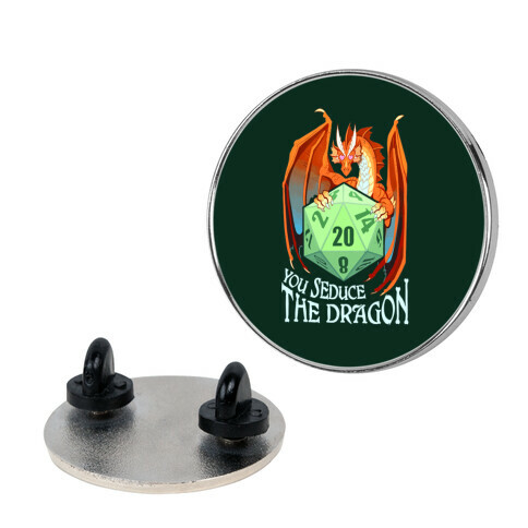 You Seduce The Dragon Pin