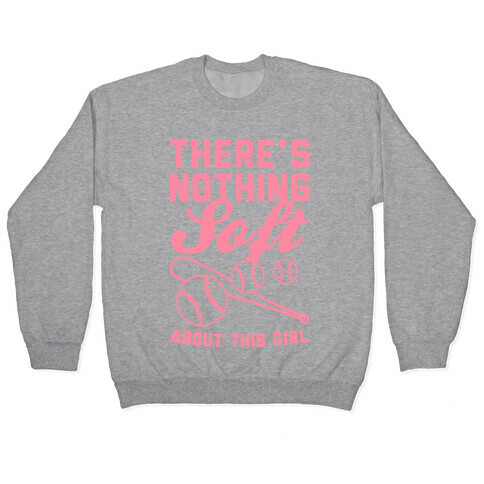 There's Nothing Soft About This Girl Pullover