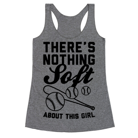 There's Nothing Soft About This Girl Racerback Tank Top