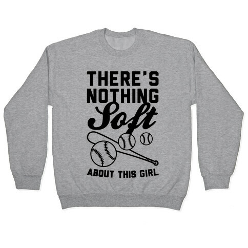 There's Nothing Soft About This Girl Pullover