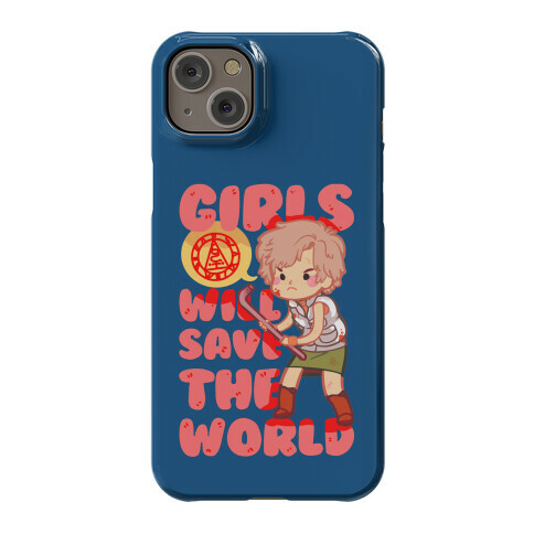 Girls Will Save The World Phone Case