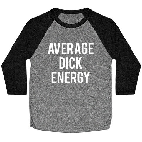 Average Dick Energy Baseball Tee