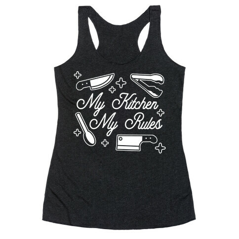 My Kitchen, My Rules Racerback Tank Top