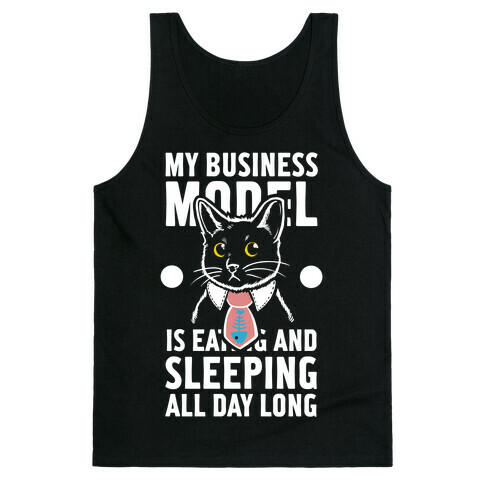 My Business Model is Eating and Sleeping All Day Long Tank Top