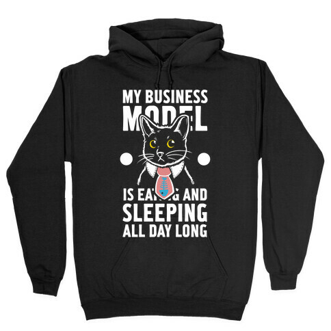My Business Model is Eating and Sleeping All Day Long Hooded Sweatshirt