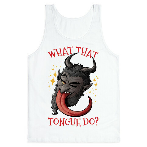 What That Tongue Do?  Tank Top