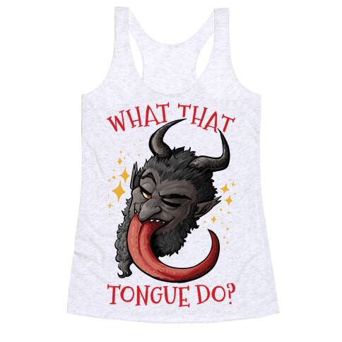 What That Tongue Do?  Racerback Tank Top
