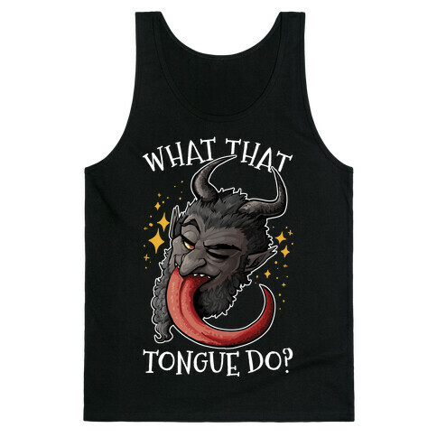 What That Tongue Do?  Tank Top