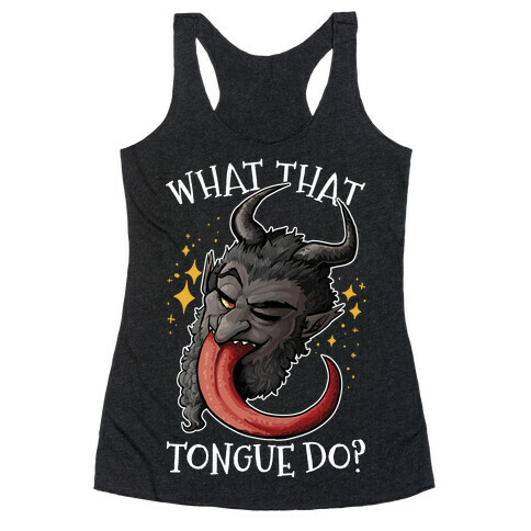 What That Tongue Do?  Racerback Tank Top