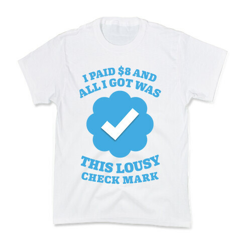 I Paid $8 and All I Got Was This Lousy Checkmark Kids T-Shirt