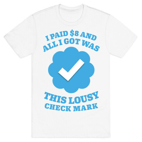 I Paid $8 and All I Got Was This Lousy Checkmark T-Shirt