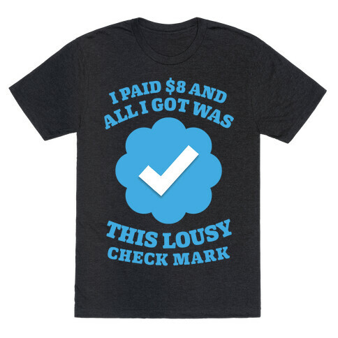 I Paid $8 and All I Got Was This Lousy Checkmark T-Shirt