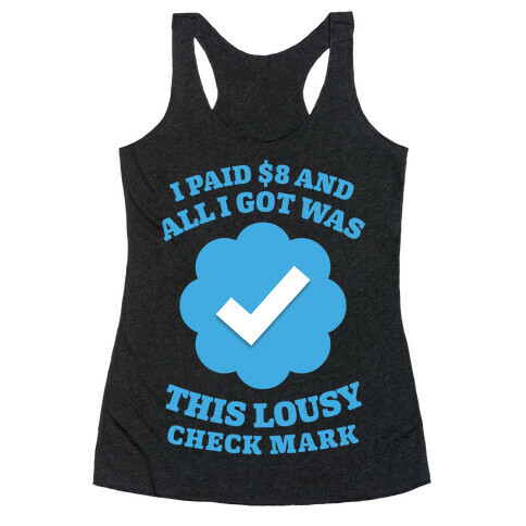 I Paid $8 and All I Got Was This Lousy Checkmark Racerback Tank Top