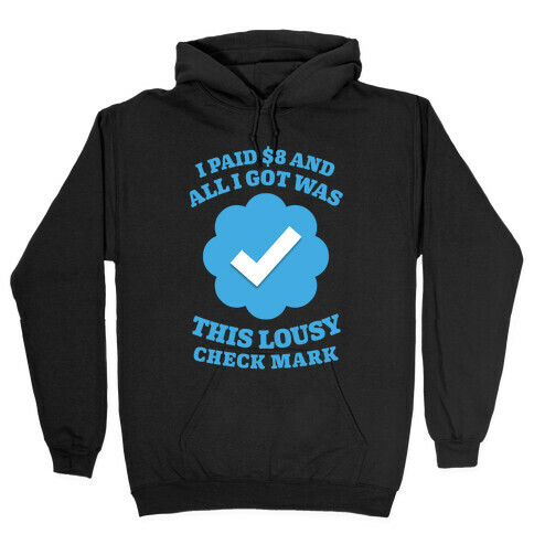I Paid $8 and All I Got Was This Lousy Checkmark Hooded Sweatshirt