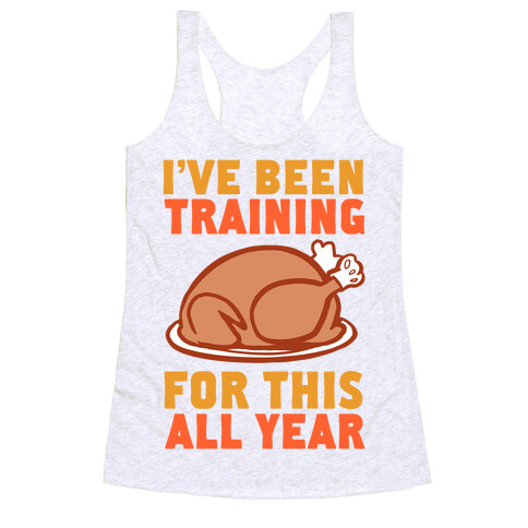 I've Been Training For This All Year Racerback Tank Top