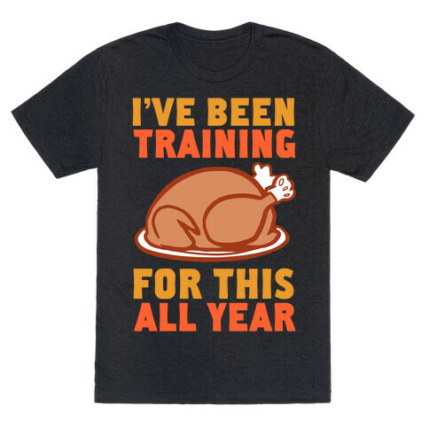 I've Been Training For This All Year T-Shirt