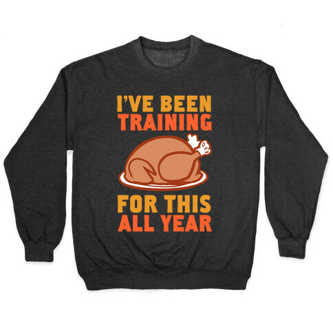 I've Been Training For This All Year Pullover