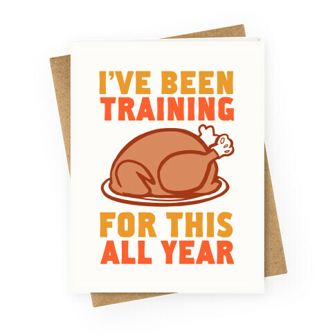 I've Been Training For This All Year Greeting Card