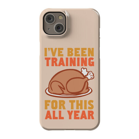 I've Been Training For This All Year Phone Case