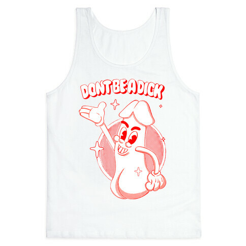 Don't Be A Dick Tank Top