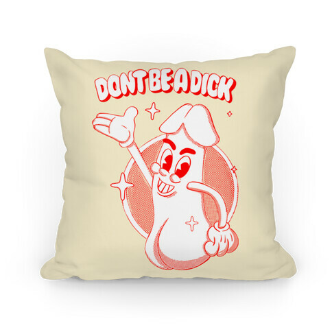 Don't Be A Dick Pillow