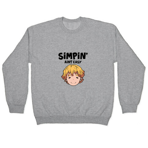 Simpin' Aint Easy - Zenitsu  Pullover