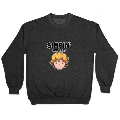 Simpin' Aint Easy - Zenitsu  Pullover