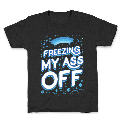 Freezing My Ass Off Kids T-Shirt