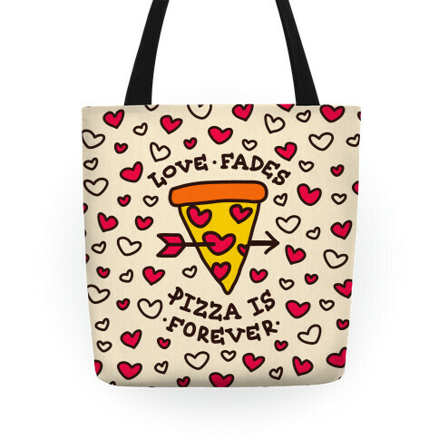 Love Fades, Pizza Is Forever Tote