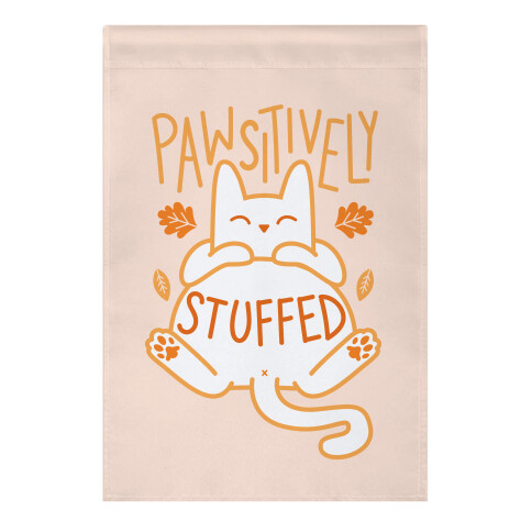 Pawsitively Stuffed Garden Flag