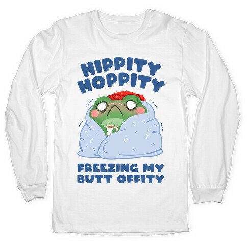 Hippity Hoppity, Freezing My Butt Offity Long Sleeve T-Shirt