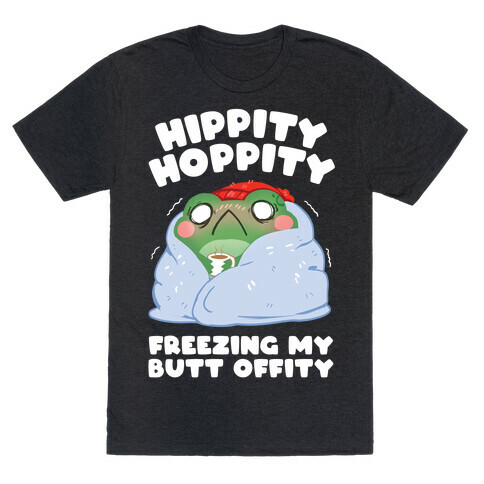 Hippity Hoppity, Freezing My Butt Offity T-Shirt