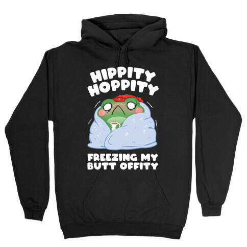 Hippity Hoppity, Freezing My Butt Offity Hooded Sweatshirt