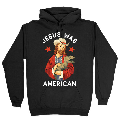 Jesus Was American Hooded Sweatshirt